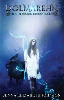 Dolmarehn: Otherworld Trilogy (Book Two) by Jenna Elizabeth Johnson