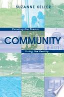 Community: Pursuing the Dream, Living the Reality by Suzanne Keller