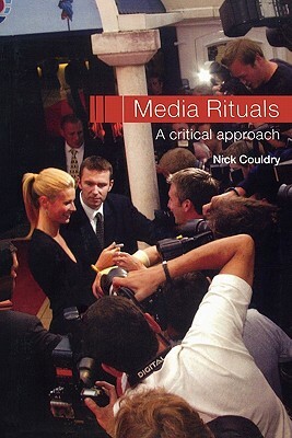 Media Rituals: A Critical Approach by Nick Couldry