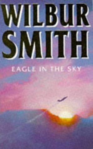 EAGLE IN THE SKY by Wilbur Smith, Wilbur Smith