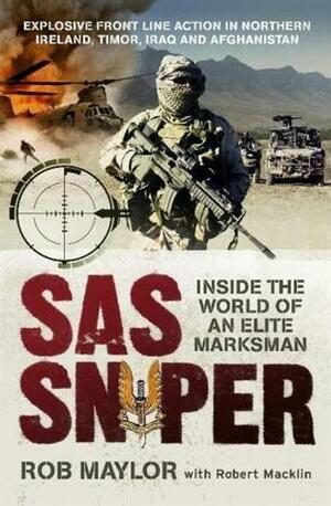 Sas Sniper The World Of An Elite Australian Marksman by Rob Maylor, Robert Macklin