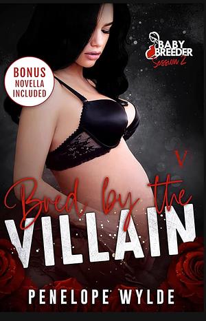 Bred by the Villain by Penelope Wylde