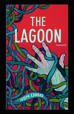 The Lagoon (Annotated) by Joseph Conrad