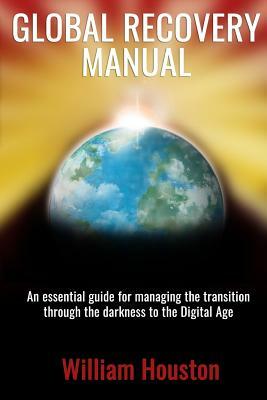 Global Recovery Manual by William Houston