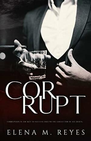 Corrupt : Mafia Romance: A Beautiful Sinner Spin-Off by Elena M. Reyes