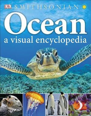 Ocean: A Visual Encyclopedia by John Woodward, D.K. Publishing