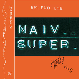 Naiv. Super by Erlend Loe