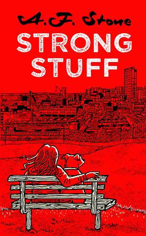 Strong Stuff by A.F. Stone