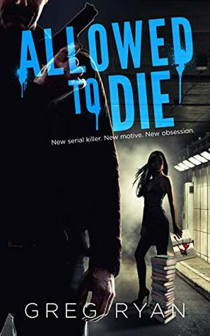 Allowed to Die by Greg Ryan