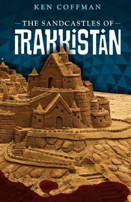 The Sandcastles of Irakkistan by Ken Coffman