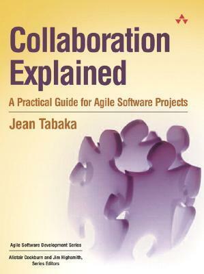 Collaboration Explained: Facilitation Skills for Software Project Leaders by Jean Tabaka