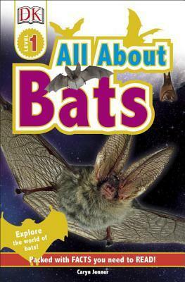 All About Bats: Explore the world of bats! (DK Readers L1) by Caryn Jenner
