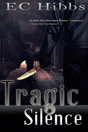 Tragic Silence by E.C. Hibbs