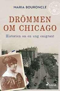 Drömmen om Chicago - Historien om en ung emigrant by Maria Bouroncle