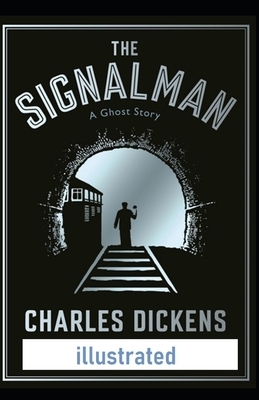 The Signal-Man Illustrated by Charles Dickens