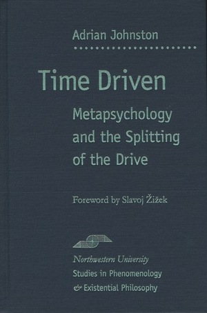 Time Driven: Metapsychology and the Splitting of the Drive by Adrian Johnston