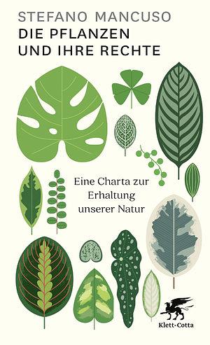 Die Pflanzen und ihre Rechte: Eine Charta zur Erhaltung unserer Natur by Stefano Mancuso