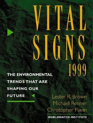 Vital Signs 1999: The Environmental Trends That Are Shaping Our Future by Lester Russell Brown