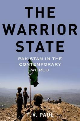 Warrior State: Pakistan in the Contemporary World by T. V. Paul