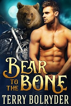 Bear to the Bone by Terry Bolryder