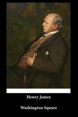 Henry James - Washington Square by Henry James