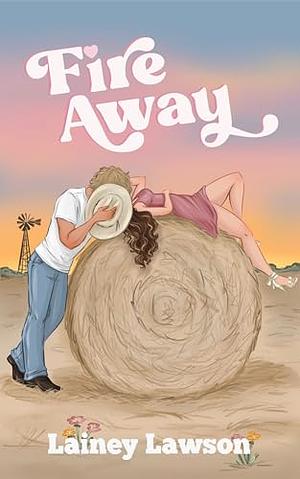 Fire Away by Lainey Lawson