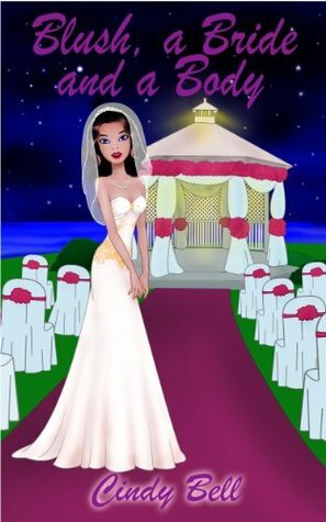 Blush, a Bride and a Body by Cindy Bell