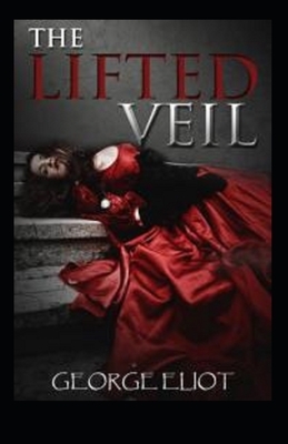 The Lifted Veil Illustrated by George Eliot
