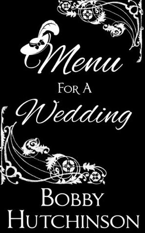 Menu For A Wedding by Bobby Hutchinson