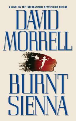 Burnt Sienna by David Morrell