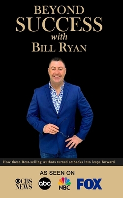 Beyond Success with Bill Ryan by Bill Ryan