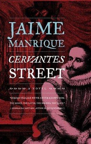 Cervantes Street: A Novel by Jaime Manrique, Jaime Manrique