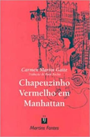 Chapeuzinho Vermelho em Manhattan by Carmen Martín Gaite