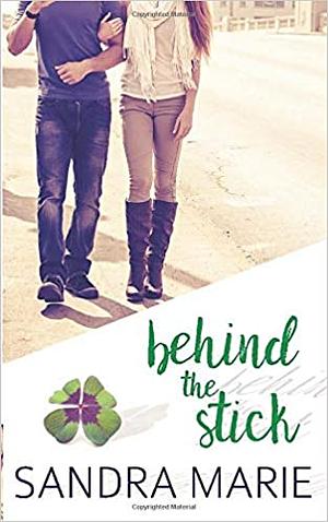 Behind the Stick by Sandra Marie