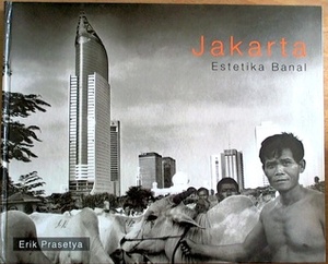Jakarta: Estetika Banal by Erik Prasetya