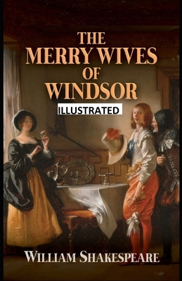 The Merry Wives of Windsor ILLUSTRATED by William Shakespeare