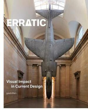 Erratic: Visual Impact in Current Design by Robert Klanten, F. Schulze