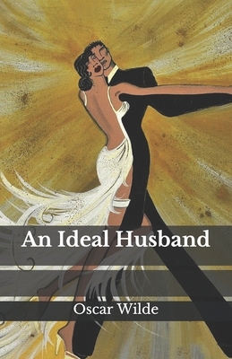 An Ideal Husband by Oscar Wilde