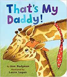 That's My Daddy! by Laura Logan, Ann Hodgman