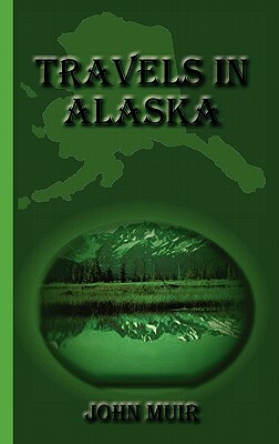 Travels in Alaska by John Muir