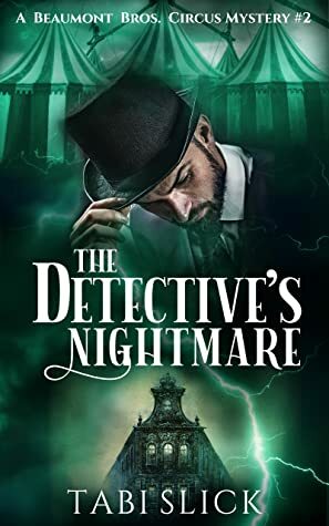 The Detective's Nightmare (A Beaumont Bros. Circus Mystery, #2) by Tabi Slick