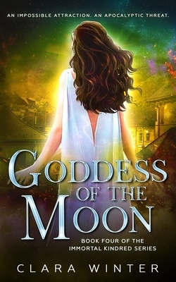 Goddess of the Moon: Book Four of The Immortal Kindred Series by Clara Winter