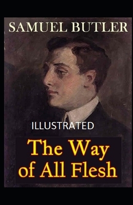 The Way of All Flesh Illustrated by Samuel Butler