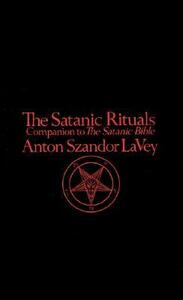 The Satanic Rituals by Anton Szandor LaVey