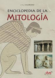 Enciclopedia de la mitología by J.C. Escobedo