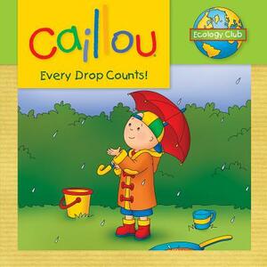 Caillou: Every Drop Counts: Ecology Club by 