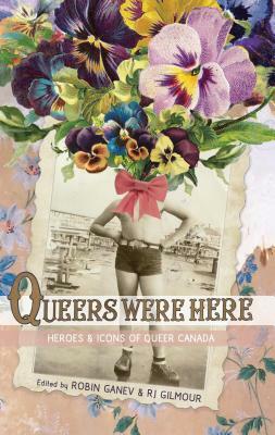 Queers Were Here by Robin Ganev, R.J. Gilmour