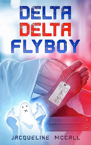 Delta Delta Flyboy by Jacqueline McCall