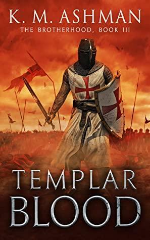 Templar Blood: The Battle of Hattin by K.M. Ashman