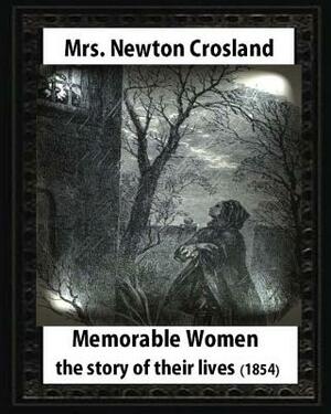 Memorable Women: The Story Of Their Lives, by Mrs. Newton Crosland: Myles Birket Foster (4 February 1825 - 27 March 1899)illustrator by Birket Foster, Mrs Newton Crosland